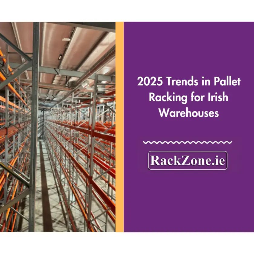 2025 Trends in Pallet Racking for Irish Warehouses
