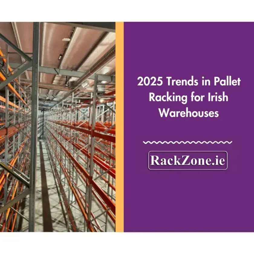 2025 Trends in Pallet Racking for Irish Warehouses