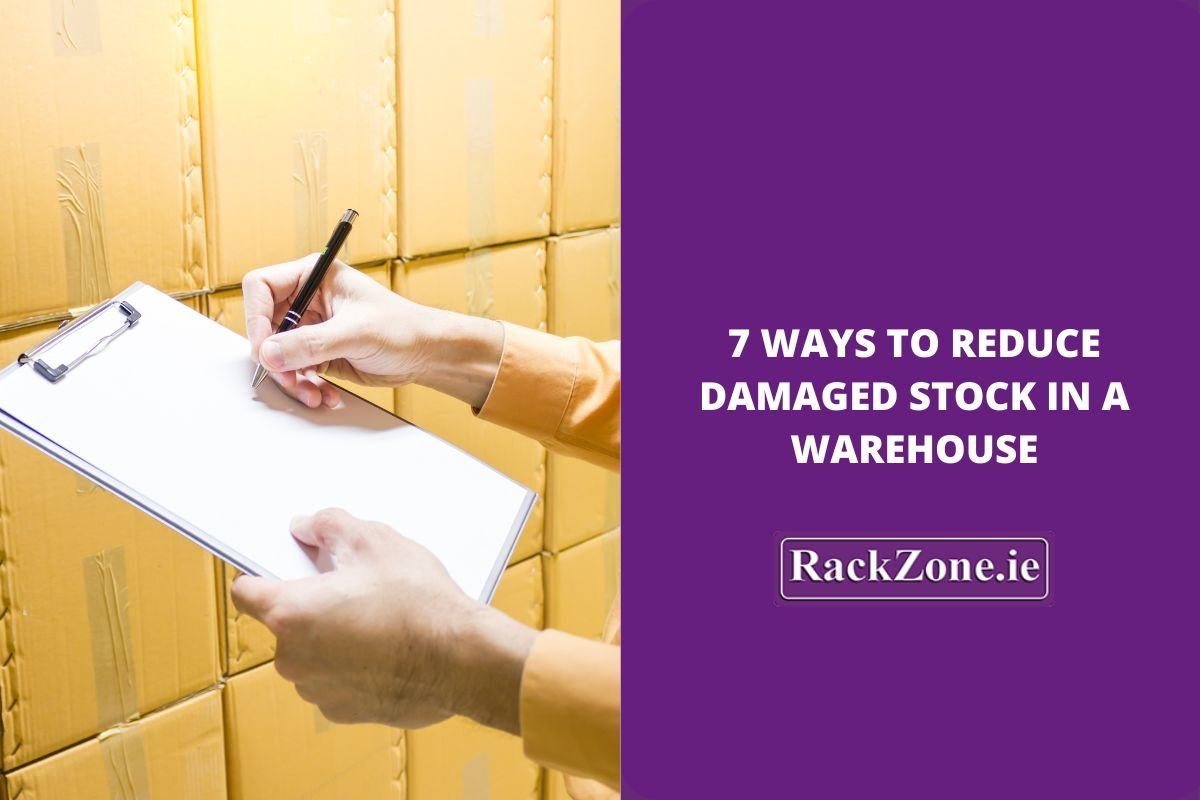 7 Ways to Reduce Damaged Stock in A Warehouse - RackZone