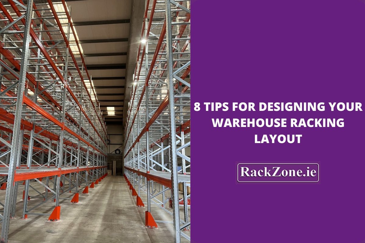 8 Tips for Designing Your Warehouse Racking Layout
