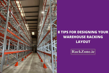 8 Tips for Designing Your Warehouse Racking Layout
