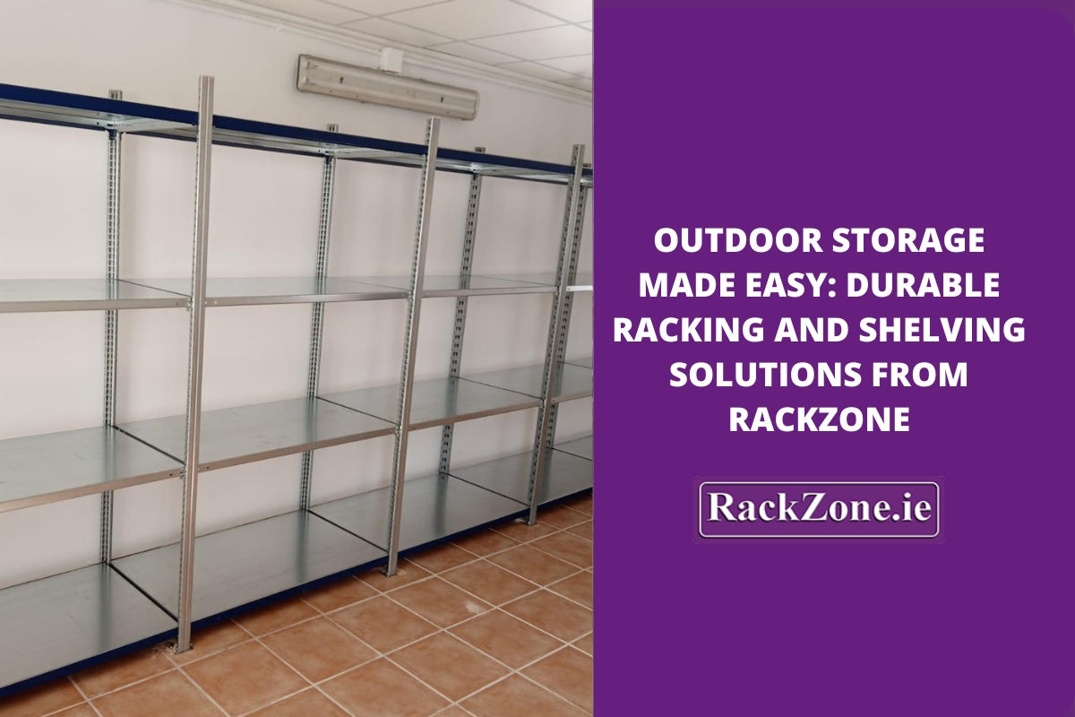 Outdoor Storage Made Easy: Durable Racking and Shelving Solutions from RackZone