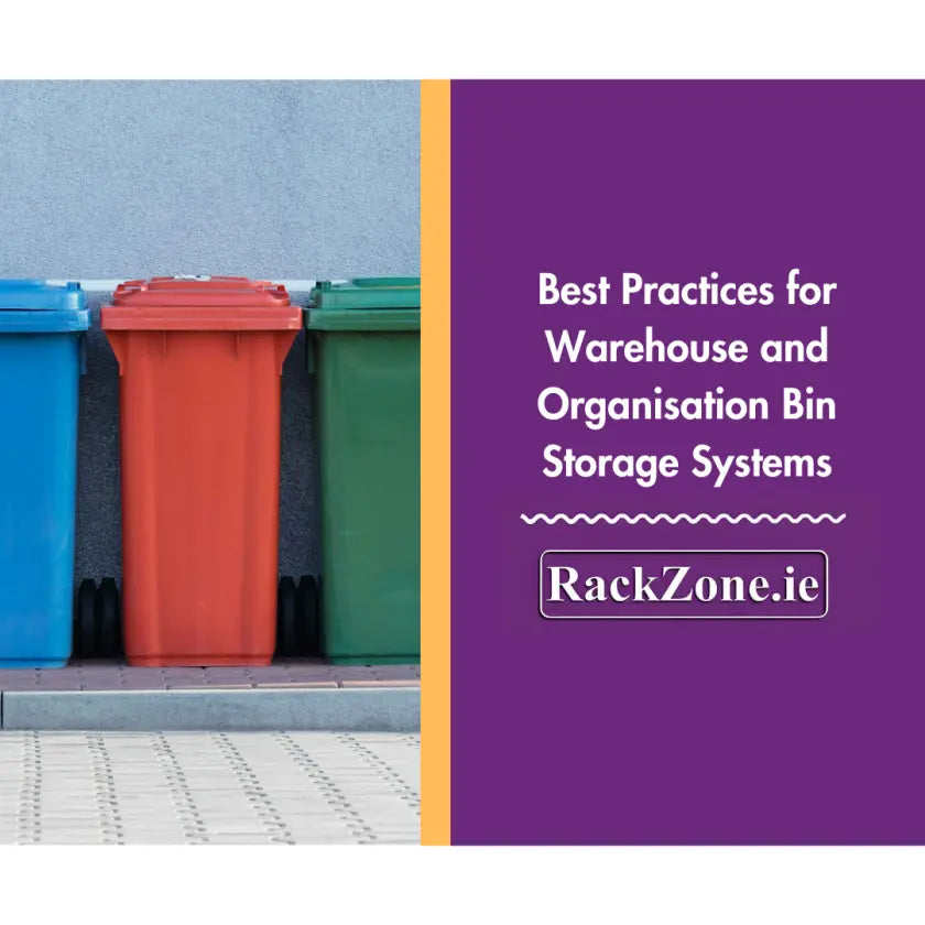 Best Practices for Warehouse and Organisation Bin Storage Systems