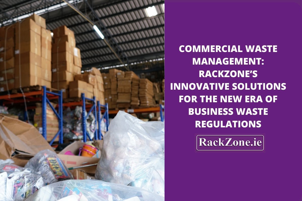 Commercial Waste Management: RackZone’s Innovative Solutions for the New Era of Business Waste Regulations - RackZone