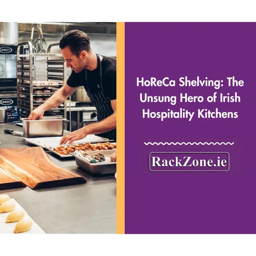 HoReCa Shelving: The Unsung Hero of Irish Hospitality Kitchens