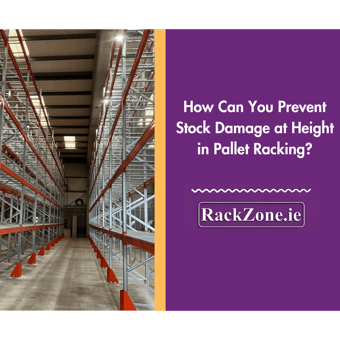 Stock Count Weight Racking How Can You Prevent Stock Damage at Height in Pallet Racking ...