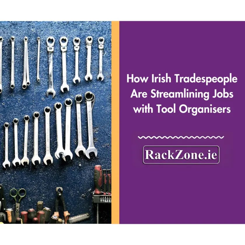 How Irish Tradespeople Are Streamlining Jobs with Tool Organisers