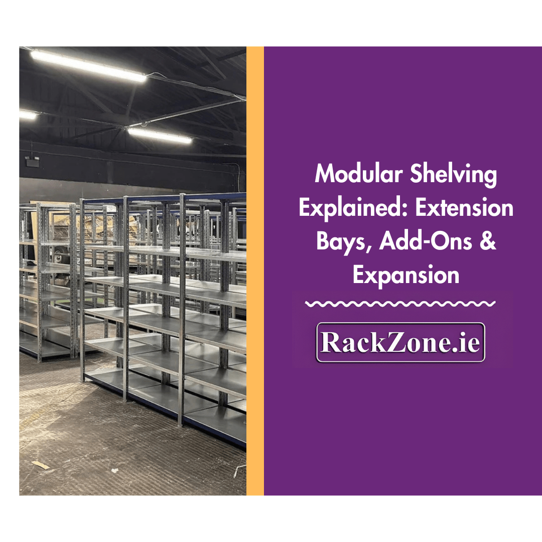 Modular Shelving Explained: Extension Bays, Add-Ons & Expansion - RackZone