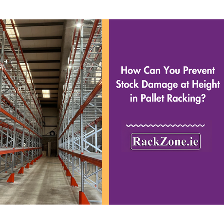 How Can You Prevent Stock Damage at Height in Pallet Racking?