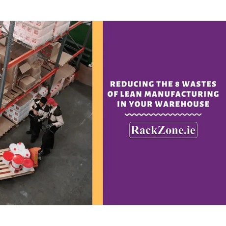 Reducing the 8 Wastes of Lean Manufacturing in your Warehouse