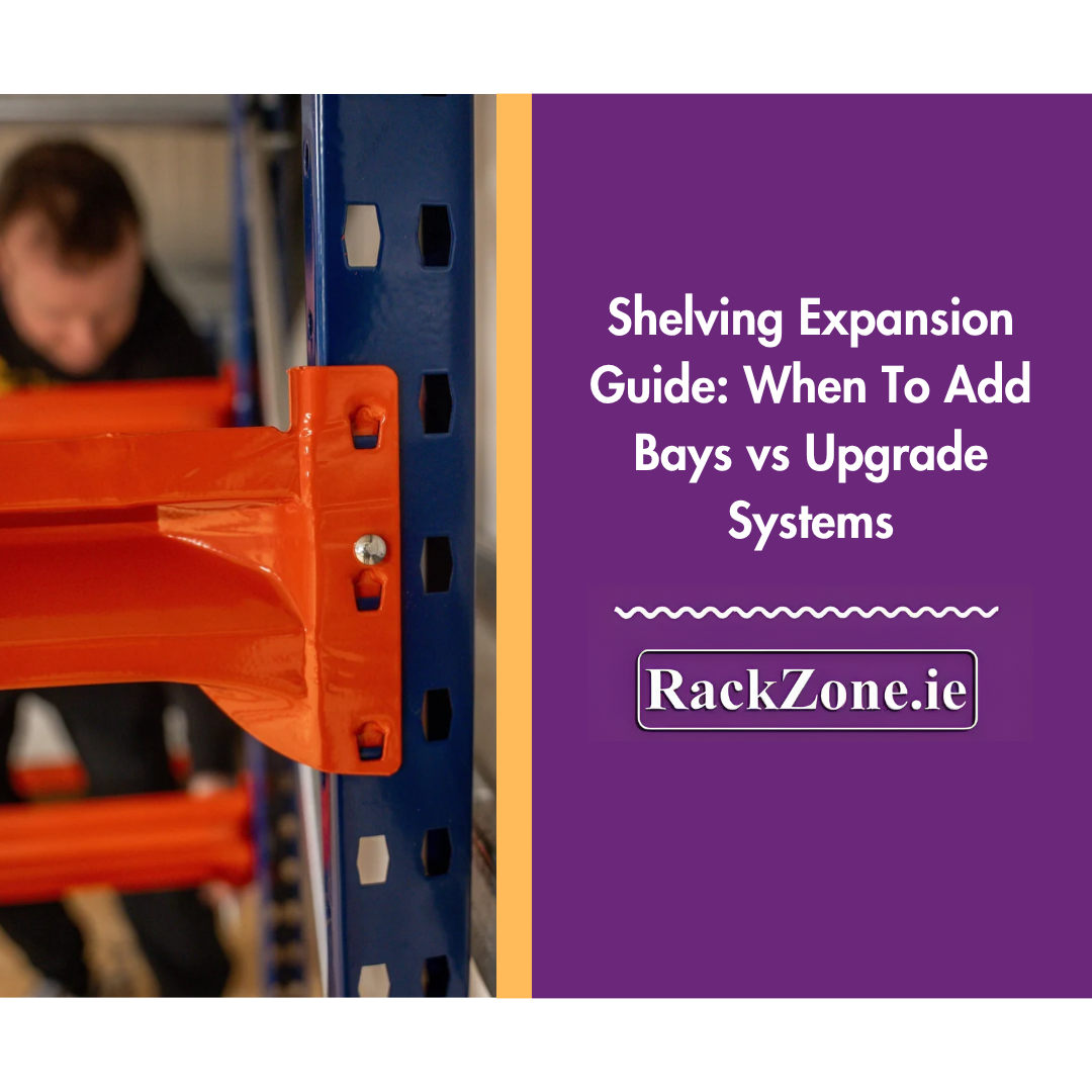 Shelving Expansion Guide: When To Add Bays vs Upgrade Systems