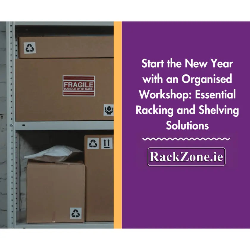 Start the New Year with an Organised Workshop: Essential Racking and Shelving Solutions