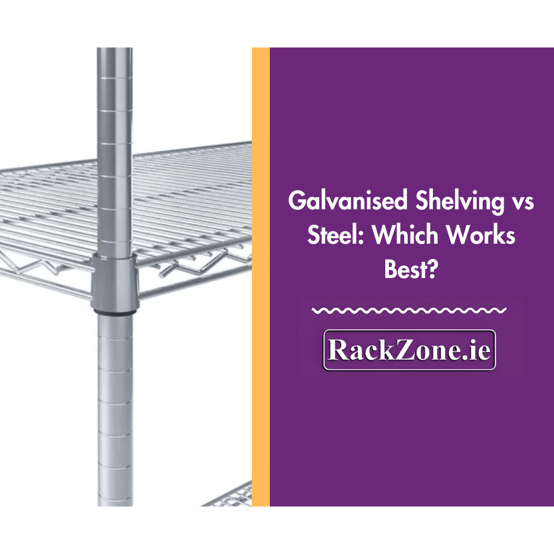 Steel vs Galvanised Shelving: What Works Best For Heavy Use? - RackZone