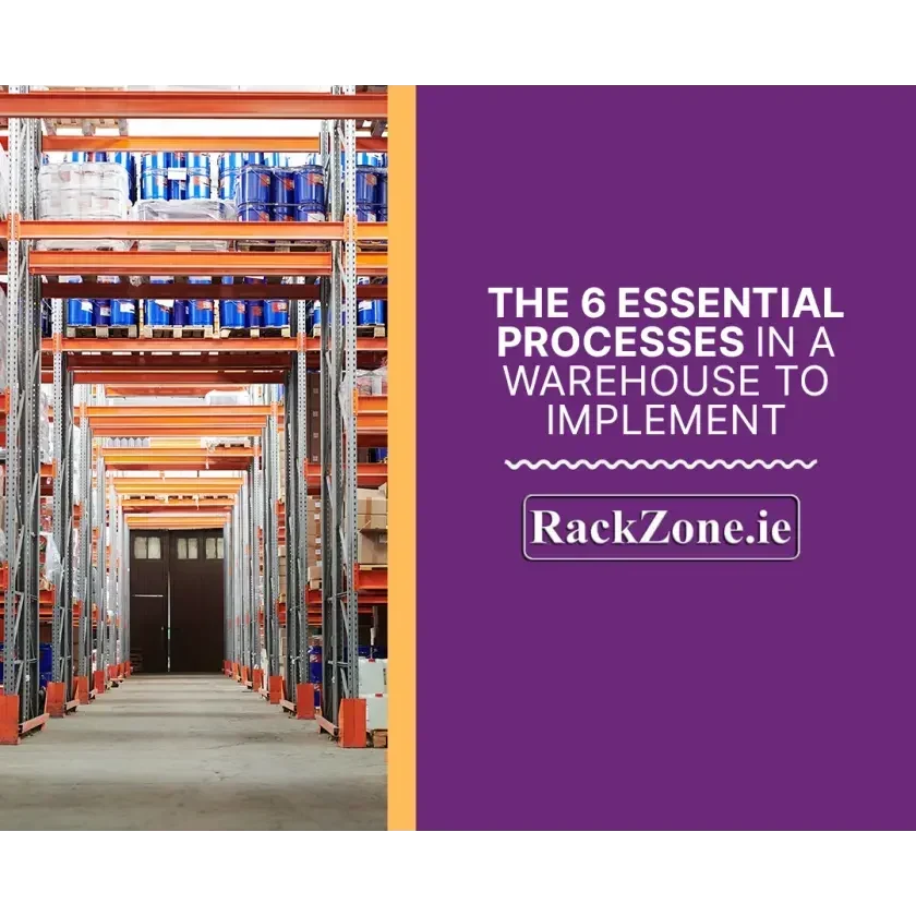 The 6 Essential Processes in a Warehouse to Implement