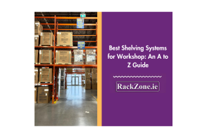 Best Shelving Systems for Workshop: An A to Z Guide