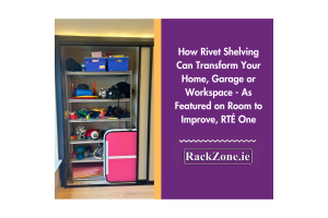How Rivet Shelving Can Transform Your Home, Garage or Workspace - As Featured on Room to Improve, RTÉ One